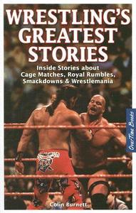 Wrestling's Greatest Stories di Colin Burnett edito da OverTime Books