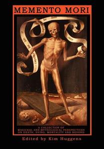 Memento Mori: A Collection of Magickal and Mythological Perspectives on Death, Dying, Mortality & Beyond di Julian Vayne, Emily Carding edito da AVALONIA