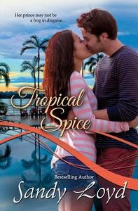 Tropical Spice di Sandy Loyd edito da Sandy Loyd