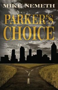 Parker's Choice di Mike Nemeth edito da LIGHTNING SOURCE INC