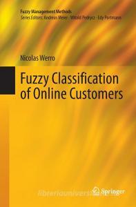 Fuzzy Classification of Online Customers di Nicolas Werro edito da Springer International Publishing