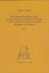 The Mongolian Manuscripts on Birch Bark from Xarbuxyn Balgas in the Collection of the Mongolian Academy of Sciences: Part 2 di Elisabetta Chiodo, Universit at Bonn edito da Harrassowitz