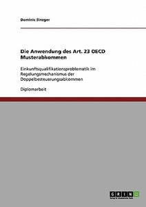 Die Anwendung des Art. 23 OECD Musterabkommen di Dominic Sinzger edito da GRIN Publishing