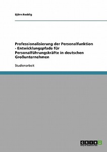 Professionalisierung der Personalfunktion - Entwicklungspfade für Personalführungskräfte in deutschen Großunternehmen di Björn Reddig edito da GRIN Publishing