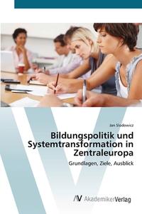 Bildungspolitik und Systemtransformation in Zentraleuropa di Jan Slodowicz edito da AV Akademikerverlag