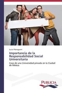 Importancia de la Responsabilidad Social Universitaria di Lucía Yfarraguerri edito da PUBLICIA