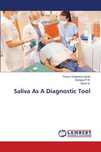Saliva As A Diagnostic Tool di Tharun Varghese Jacob, Sanjaya P. R., Gokul S. edito da LAP Lambert Academic Publishing