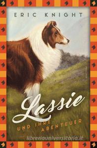 Lassie und ihre Abenteuer di Eric Knight edito da Anaconda Verlag