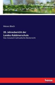 20. Jahresbericht der Landes-Rabbinerschule di Moses Bloch edito da hansebooks