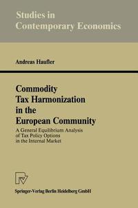 Commodity Tax Harmonization in the European Community di Andreas Haufler edito da Physica-Verlag HD