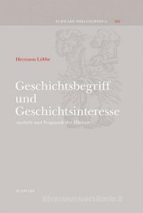 Geschichtsbegriff und Geschichtsinteresse di Hermann Lübbe edito da Schwabe Verlag Basel