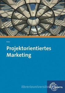Projektorientiertes Marketing di Frank Evers edito da Europa Lehrmittel Verlag
