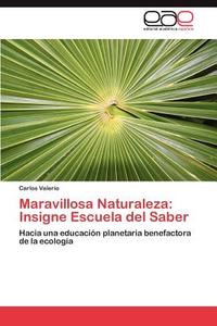 Maravillosa Naturaleza: Insigne Escuela del Saber di Carlos Valerio edito da EAE