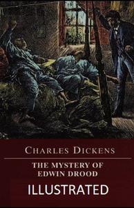 The Mystery Of Edwin Drood Illustrated di Dickens Charles Dickens edito da Independently Published