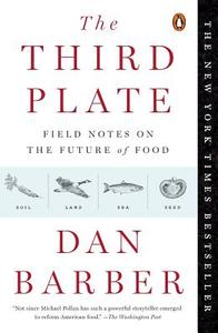 The Third Plate: Field Notes on the Future of Food di Dan Barber edito da PENGUIN GROUP