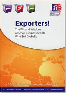 Exporters: The Wit and Wisdom of Small Business Owners That Sell Globally: The Wit and Wisdom of Small Business Owners T di Doug Barry edito da COMMERCE DEPARTMENT