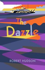 The Dazzle di Robert Hudson edito da Jonathan Cape
