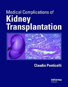 Medical Complications of Kidney Transplantation di Claudio Ponticelli edito da CRC Press