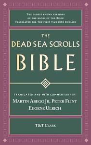 The Dead Sea Scrolls Bible di Various, Martin G. Abegg, Peter Flint edito da Bloomsbury Publishing PLC
