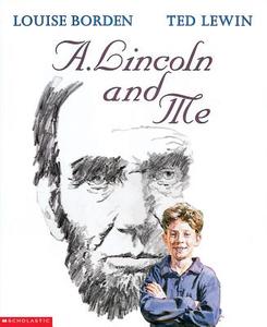 A. Lincoln and Me di Louise W. Borden, Louise Borden edito da SCHOLASTIC