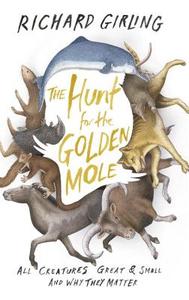 The Hunt For The Golden Mole di Richard Girling edito da Vintage Publishing