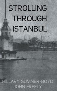 Strolling Through Istanbul di Hilary Sumner-Boyd, John Freely edito da Kegan Paul