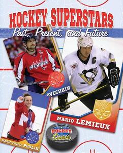 Hockey Superstars: Past, Present, and Future di Jennifer Rivkin edito da CRABTREE PUB