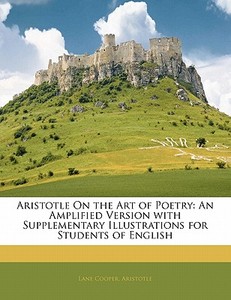 An Amplified Version With Supplementary Illustrations For Students Of English di Lane Cooper, Lane Aristotle edito da Bibliolife, Llc