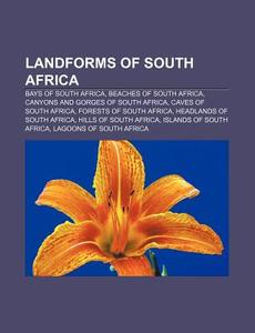 Landforms Of South Africa: Bays Of South Africa, Beaches Of South Africa, Canyons And Gorges Of South Africa, Caves Of South Africa di Source Wikipedia edito da Books Llc, Wiki Series
