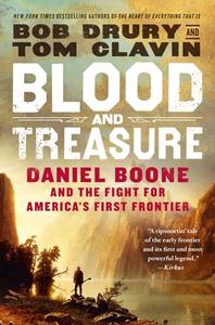Blood and Treasure: Daniel Boone and the Fight for America's First Frontier di Bob Drury, Tom Clavin edito da GRIFFIN