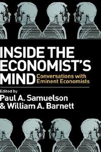 Inside the Economists Mind di Samuelson, Barnett edito da John Wiley & Sons