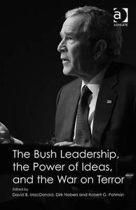 The Bush Leadership, the Power of Ideas, and the War on Terror di Professor Dirk Nabers edito da Taylor & Francis Ltd