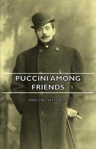 Puccini Among Friends di Vincent Seligman edito da Sullivan Press