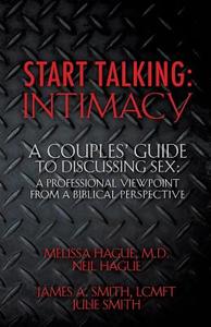 Start Talking: Intimacy di Melissa and Neil Hague, Julie and James Smith edito da XULON PR