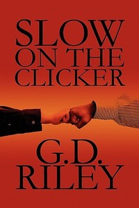 Slow On The Clicker di G D Riley edito da America Star Books