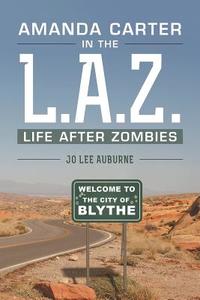 Amanda Carter in the L.A.Z., life after zombies di Jo Lee Auburne edito da Page Publishing Inc