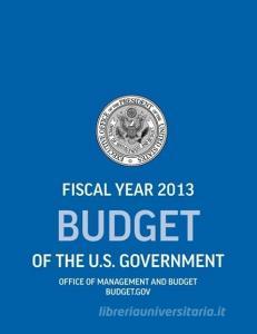 Budget of the U.S. Government Fiscal Year 2013 (Budget of the United States Government) di Office of Management and Budget, Executive Office of the President edito da Books Express Publishing