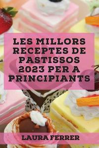 Les millors receptes de pastissos 2023 per a principiants di Laura Ferrer edito da LAURA FERRER