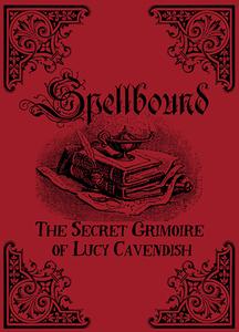 Spellbound: The Secret Grimoire of Lucy Cavendish di Lucy Cavendish edito da ROCKPOOL PUB