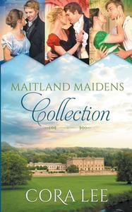 Maitland Maidens Collection di Cora Lee edito da More Than Words Press