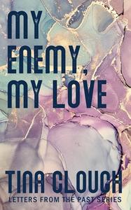 My Enemy, My Love di Tina Clough edito da LIGHTNING SOURCE INC