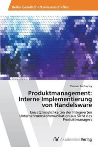 Produktmanagement: Interne Implementierung von Handelsware di Thomas Rathausky edito da AV Akademikerverlag