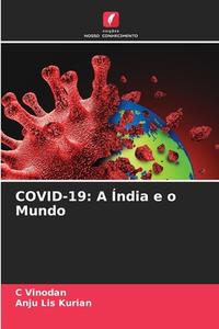 COVID-19: A Índia e o Mundo di C. Vinodan, Anju Lis Kurian edito da Edições Nosso Conhecimento