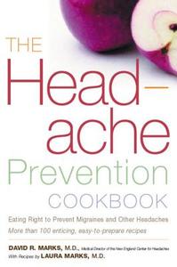 The Headache Prevention Cookbook: Eating Right to Prevent Migraines and Other Headaches di David R. Marks, Laura Marks edito da HOUGHTON MIFFLIN