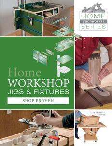 Home Workshop Jigs & Fixtures edito da Schiffer Publishing Ltd