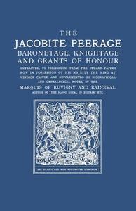 The Jacobite Peerage di Melville Henry Mass Ruvigny Et Raineval, Marquis of Ruvigny and Raineval edito da Clearfield