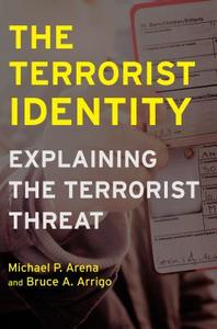 The Terrorist Identity di Michael P. Arena, Bruce A. Arrigo edito da New York University Press