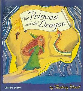 The Princess and the Dragon di Audrey Wood edito da Child's Play International Ltd