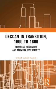 Deccan In Transition, 1600 To 1800 di Umesh Ashok Kadam edito da Taylor & Francis Ltd