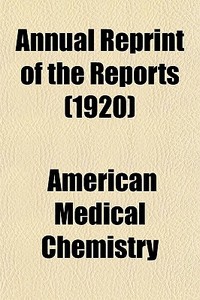 Annual Reprint Of The Reports 1920 di American Chemistry edito da General Books